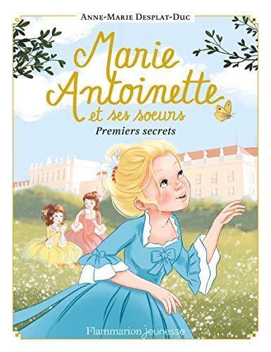 Marie-Antoinette et ses soeurs. Vol. 1. Premiers secrets