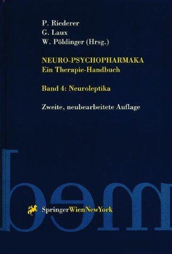 Neuro-Psychopharmaka Ein Therapie-Handbuch: Band 4. Neuroleptika: 4. Band