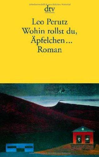 Wohin rollst du, Äpfelchen ...: Roman