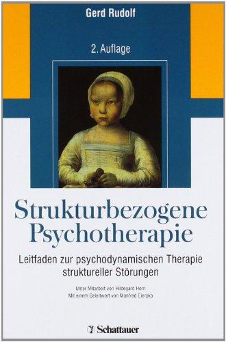 Strukturbezogene Psychotherapie: Leitfaden zur psychodynamischen Therapie struktureller Störungen