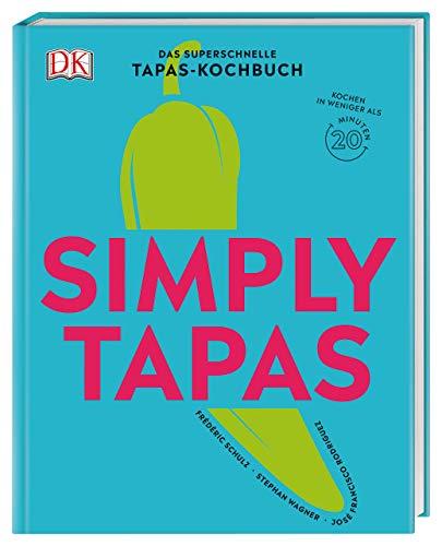 Simply Tapas: Das superschnelle Tapas-Kochbuch