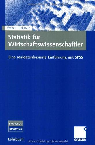 Statistik für Wirtschaftswissenschaftler: Eine realdatenbasierte Einführung mit SPSS