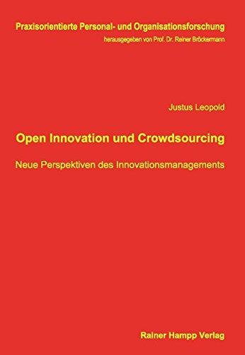 Open Innovation und Crowdsourcing: Neue Perspektiven des Innovationsmanagements (Praxisorientierte Personal- und Organisationsforschung)