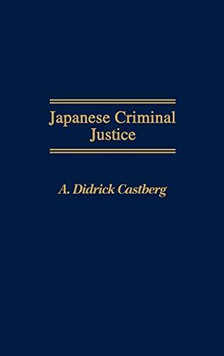 Japanese Criminal Justice (Bio-Bibliographies in the Performing)