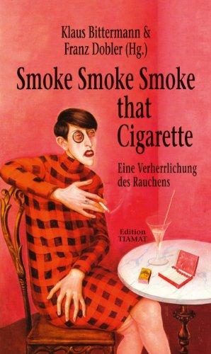 Smoke Smoke Smoke that Cigarette: Eine Verherrlichung des Rauchens