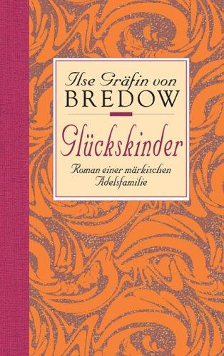 Glückskinder: Roman einer märkischen Adelsfamilie