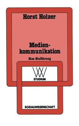 Medienkommunikation: Einführung In Handlungs- Und Gesellschaftstheoretische Konzeptionen (Wv Studium) (German Edition)