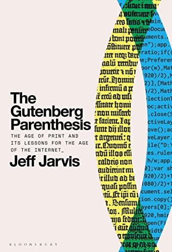 The Gutenberg Parenthesis: The Age of Print and Its Lessons for the Age of the Internet