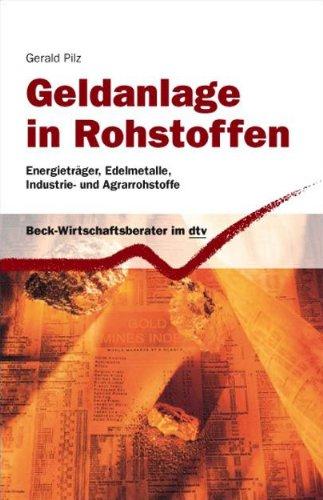 Geldanlage in Rohstoffen: Energieträger, Edelmetalle, Industrie- und Agrarrohstoffe