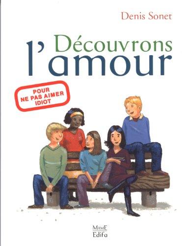 Découvrons l'amour : pour ne pas aimer idiot