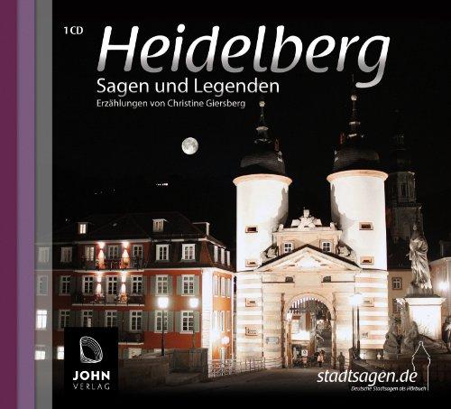 Heidelberg Sagen und Legenden: Stadtsagen und Geschichte der Stadt Heidelberg