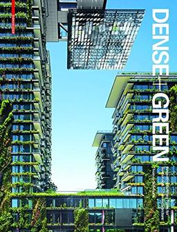 Dense + Green: Innovative Building Types for Sustainable Urban Architecture