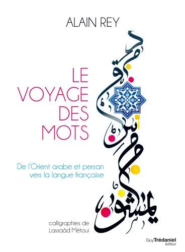 Le voyage des mots : de l'Orient arabe et persan vers la langue française