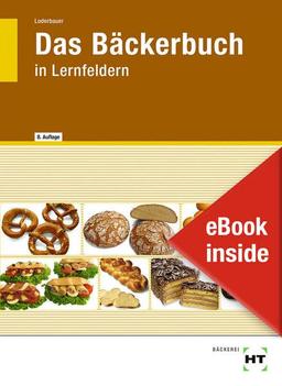 eBook inside: Buch und eBook Das Bäckerbuch: in Lernfeldern als 5-Jahreslizenz für das eBook