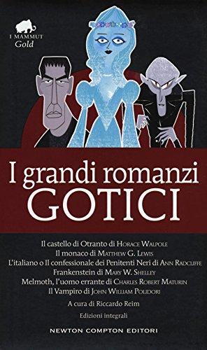 I grandi romanzi gotici: Il castello di Otranto-Il monaco-L'italiano o il confessionale dei penitenti neri-Frankenstein-Melmoth l'uomo errante-Il vampiro (Grandi tascabili economici. I mammut Gold)