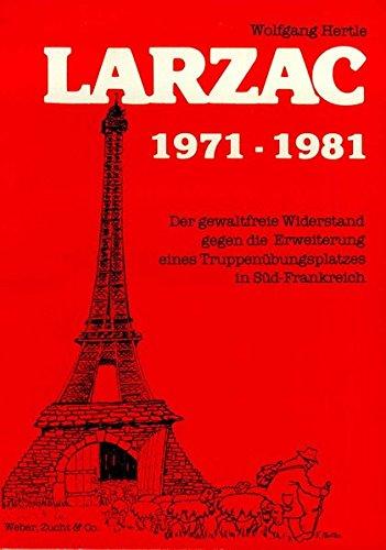 Larzac 1971-1981: Der gewaltfreie Widerstand gegen die Erweiterung eines Trupenübungsplatzes in Süd-Frankreich