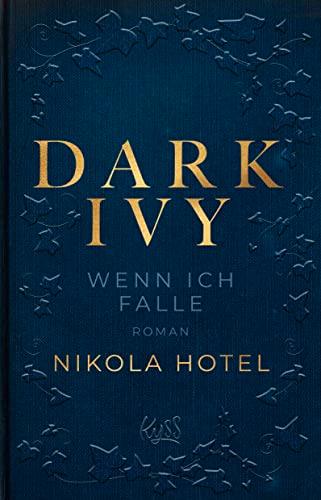 Dark Ivy – Wenn ich falle: Die neue Reihe der SPIEGEL-Bestseller-Autorin (Dark-Academia-Duett, Band 1)