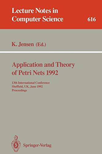 Application and Theory of Petri Nets 1992: 13th International Conference, Sheffield, UK, June 22-26, 1992. Proceedings (Lecture Notes in Computer Science, 616, Band 616)