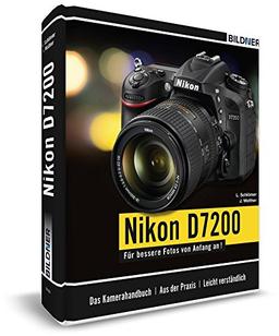 Nikon D7200 - Für bessere Fotos von Anfang an!: Das umfangreiche Praxisbuch inkl. GRATIS eBook