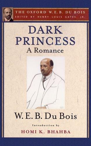 Dark Princess: A Romance (Oxford W. E. B. Du Bois)