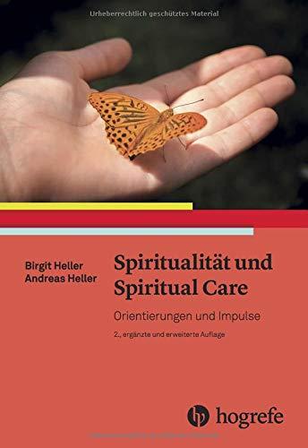 Spiritualität und Spiritual Care: Orientierungen und Impulse