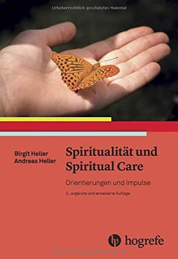 Spiritualität und Spiritual Care: Orientierungen und Impulse