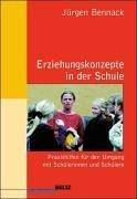 Erziehungskonzepte in der Schule: Praxishilfen für den Umgang mit Schülerinnen und Schülern (Beltz Pädagogik / BildungsWissen Lehramt)