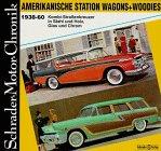 Amerikanische station wagons und woodies 1938 - 1960: Eine Dokumentation