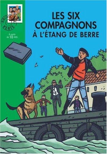 Les six Compagnons à l'étang de Berre : une nouvelle aventure des personnages créés par Paul-Jacques Bonzon