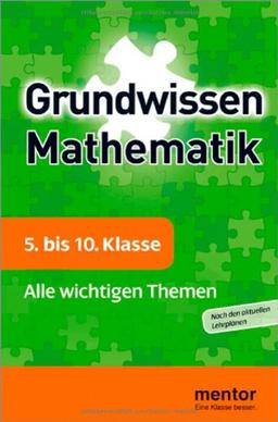 mentor Grundwissen: Mathematik 5. bis  10. Klasse: Alle wichtigen Themen