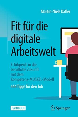 Fit für die digitale Arbeitswelt: Erfolgreich in die berufliche Zukunft mit dem Kompetenz-MUSKEL-Modell