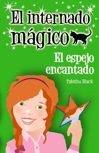 El internado mágico. El espejo encantado (Literatura Infantil (6-11 Años) - El Internado Mágico)