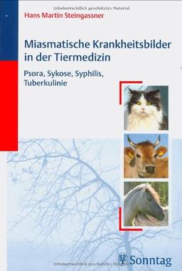 Miasmatische Krankheitsbilder in der Tiermedizin: Psora, Sykose, Syphilis, Tuberkulinie