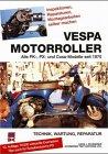 Vespa Motorroller. Alle PK-, PX- Modelle seit 1970. Technik, Wartung, Reparatur