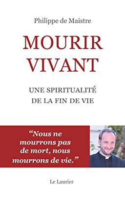 Mourir vivant : une spiritualité de la fin de vie