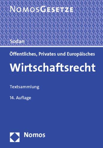 Öffentliches, Privates und Europäisches Wirtschaftsrecht: Textsammlung, Rechtsstand: 1. August 2013