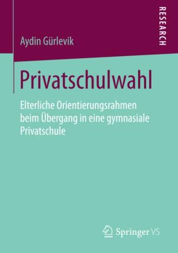 Privatschulwahl: Elterliche Orientierungsrahmen beim Übergang in eine gymnasiale Privatschule