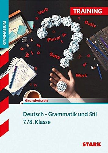 STARK Training Gymnasium - Deutsch Grammatik und Stil 7./8. Klasse