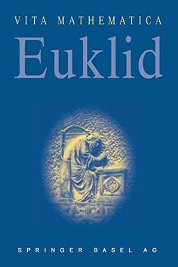 Euklid (German Edition): Um 300 v. Chr. (Vita Mathematica, 12, Band 12)