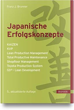 Japanische Erfolgskonzepte: KAIZEN, KVP, Lean Production Management, Total Productive Maintenance, Shopfloor Management, Toyota Production System, GD³ - Lean Development