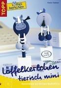 Löffelkerlchen tierisch mini. Bastelideen mit kleinen Holzlöffeln