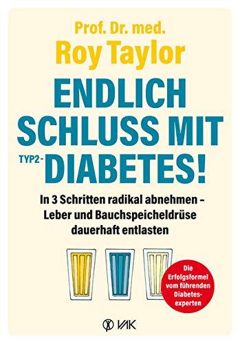 Endlich Schluss mit Typ-2-Diabetes!: In 3 Schritten radikal abnehmen - Leber und Bauchspeicheldrüse dauerhaft entlasten: Wie Sie mit der Turbo-Methode ... Leber und Bauchspeicheldrüse entlasten