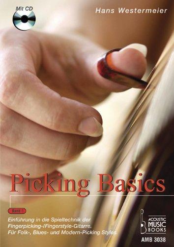 Picking Basics: Einführung in die Spieltechnik der Fingerpicking- /Fingerstyle-Gitarre. Für Folk-, Blues- und Modern-Picking Styles.  Band 1