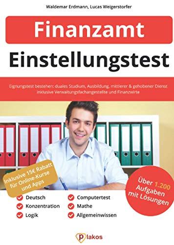 Einstellungstest Finanzamt: 1.200 Aufgaben mit Lösungen | Eignungstest bestehen: Duales Studium, Ausbildung, mittlerer & gehobener Dienst, Erfahrungen | Inkl. Verwaltungsfachangestellte & Finanzwirte