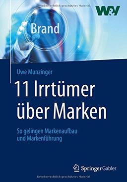 11 Irrtümer über Marken: So gelingen Markenaufbau und Markenführung