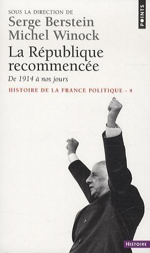 Histoire de la France politique. Vol. 4. La République recommencée : de 1914 à nos jours