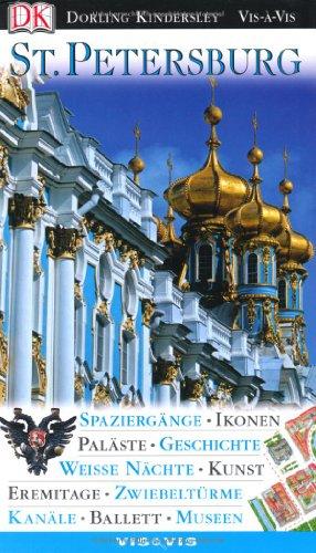 Vis a Vis Reiseführer Sankt Petersburg: Spaziergänge, Ikonen, Paläste, Geschichte, Weisse Nächte, Kunst, Eremitage, Zwiebeltürme, Kanäle, Ballett, Museen