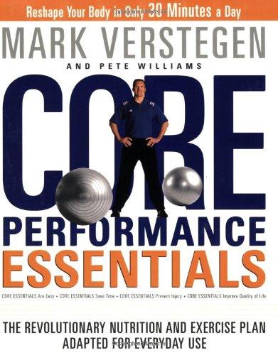 Core Performance Essentials: The Revolutionary Nutrition and Exercise Plan Adapted for Everyday Use