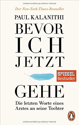 Bevor ich jetzt gehe: Die letzten Worte eines Arztes an seine Tochter