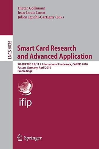 Smart Card Research and Advanced Applications: 9th IFIP WG 8.8/11.2 International Conference, CARDIS 2010, Passau, Germany, April 14-16, 2010, ... Notes in Computer Science, 6035, Band 6035)